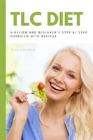Dieta TLC: Panoramica e revisione per principianti con ricette - TLC Diet: A Beginner's Overview and Review with Recipes