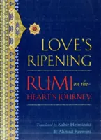 La maturazione dell'amore: Rumi sul viaggio del cuore - Love's Ripening: Rumi on the Heart's Journey