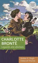 Charlotte Bront: Eredità e postumi - Charlotte Bront: Legacies and Afterlives