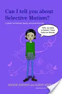 Posso parlarti del mutismo selettivo? Una guida per amici, familiari e professionisti - Can I Tell You about Selective Mutism?: A Guide for Friends, Family and Professionals