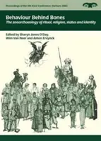 Comportamento dietro le ossa: La zooarcheologia di rituali, religione, status e identità - Behaviour Behind Bones: The Zooarchaeology of Ritual, Religion, Status and Identity