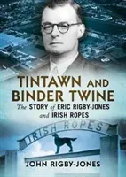 Tintawn e spago per legare: La storia di Eric Rigby-Jones e delle corde irlandesi - Tintawn and Binder Twine: The Story of Eric Rigby-Jones and Irish Ropes