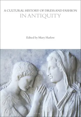 Storia culturale dell'abbigliamento e della moda nell'antichità - A Cultural History of Dress and Fashion in Antiquity