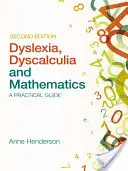 Dislessia, discalculia e matematica: Una guida pratica - Dyslexia, Dyscalculia and Mathematics: A Practical Guide