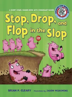 #2 Stop, Drop, and Flop in the Slop: Un libro sui suoni delle vocali corte con miscele di consonanti - #2 Stop, Drop, and Flop in the Slop: A Short Vowel Sounds Book with Consonant Blends
