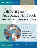 Manuale di lobbying e advocacy per organizzazioni non profit, seconda edizione: Modellare le politiche pubbliche a livello statale e locale - The Lobbying and Advocacy Handbook for Nonprofit Organizations, Second Edition: Shaping Public Policy at the State and Local Level