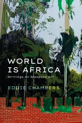 Il mondo è Africa: Scritti sull'arte della diaspora - World Is Africa: Writings on Diaspora Art