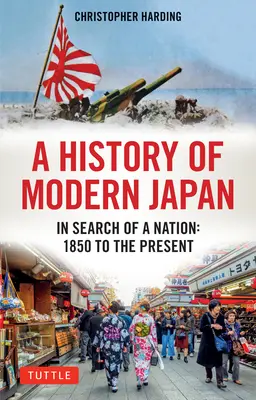 Storia del Giappone moderno: Alla ricerca di una nazione: Dal 1850 a oggi - A History of Modern Japan: In Search of a Nation: 1850 to the Present