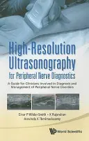 Ultrasonografia ad alta risoluzione per la diagnostica dei nervi periferici: Una guida per i clinici coinvolti nella diagnosi e nella gestione delle patologie dei nervi periferici - High-Resolution Ultrasonography for Peripheral Nerve Diagnostics: A Guide for Clinicians Involved in Diagnosis and Management of Peripheral Nerve Diso