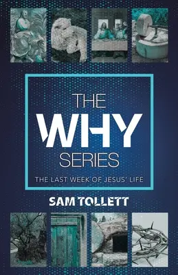 La serie dei perché: L'ultima settimana di vita di Gesù - The Why Series: The Last Week of Jesus' Life