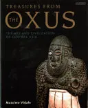 Tesori dall'Oxus: Arte e civiltà dell'Asia centrale - Treasures from the Oxus: The Art and Civilization of Central Asia