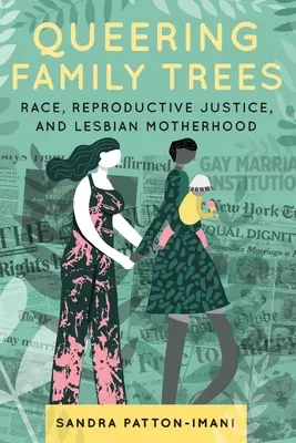 Alberi genealogici queering: Razza, giustizia riproduttiva e maternità lesbica - Queering Family Trees: Race, Reproductive Justice, and Lesbian Motherhood