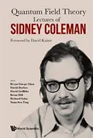 Conferenze di Sidney Coleman sulla teoria quantistica dei campi: Prefazione di David Kaiser - Lectures of Sidney Coleman on Quantum Field Theory: Foreword by David Kaiser