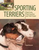 Terrier sportivi: La loro forma, la loro funzione e il loro futuro - Sporting Terriers: Their Form, Their Function and Their Future
