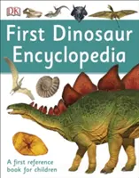 La prima enciclopedia dei dinosauri - Un primo libro di riferimento per i bambini - First Dinosaur Encyclopedia - A First Reference Book for Children