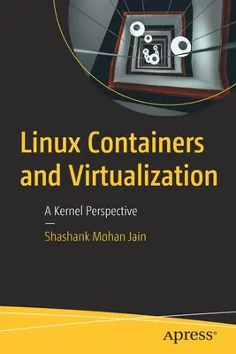 Contenitori e virtualizzazione di Linux: Una prospettiva del kernel - Linux Containers and Virtualization: A Kernel Perspective