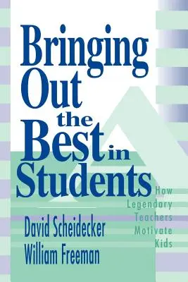 Tirare fuori il meglio dagli studenti: Come gli insegnanti leggendari motivano i ragazzi - Bringing Out the Best in Students: How Legendary Teachers Motivate Kids