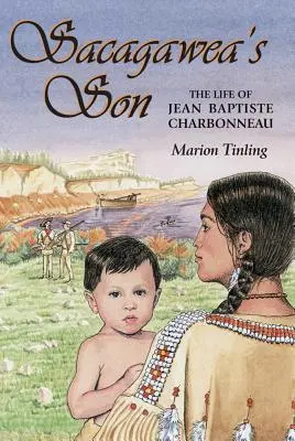 Il figlio di Sacagawea: La vita di Jean Baptiste Charbonneau - Sacagawea's Son: The Life of Jean Baptiste Charbonneau