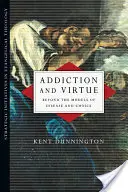Dipendenza e virtù: oltre i modelli di malattia e scelta - Addiction and Virtue: Beyond the Models of Disease and Choice