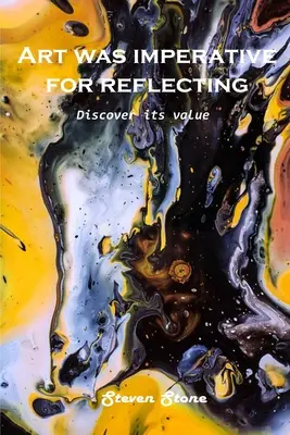 L'arte era un imperativo per riflettere: Scoprire il suo valore - Art was imperative for reflecting: Discover its value