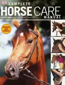 Manuale completo per la cura del cavallo - Complete Horse Care Manual