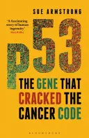 P53: il gene che ha decifrato il codice del cancro - P53: The Gene That Cracked the Cancer Code