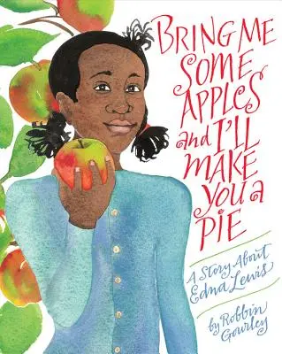 Portami delle mele e ti farò una torta: Una storia di Edna Lewis - Bring Me Some Apples and I'll Make You a Pie: A Story about Edna Lewis