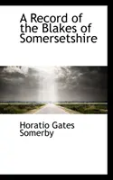 I documenti dei Blake del Somersetshire - Record of the Blakes of Somersetshire