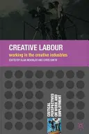 Lavoro creativo: Lavorare nelle industrie creative - Creative Labour: Working in the Creative Industries