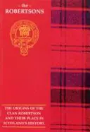 Robertson - Le origini del Clan Robertson e il loro posto nella storia - Robertson - The Origins of the Clan Robertson and Their Place in History