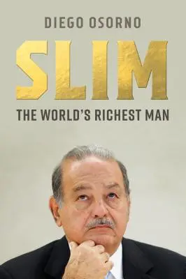 Carlos Slim: Il potere, il denaro e la moralità di uno degli uomini più ricchi del mondo - Carlos Slim: The Power, Money, and Morality of One of the World's Richest Men