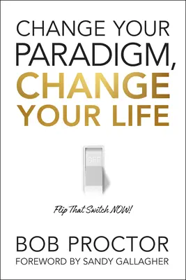Cambia il tuo paradigma, cambia la tua vita - Change Your Paradigm, Change Your Life