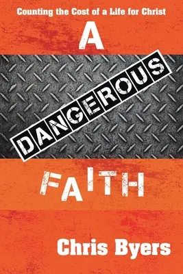 Una fede pericolosa: Contare il costo di una vita per Cristo - A Dangerous Faith: Counting the Cost of a Life for Christ