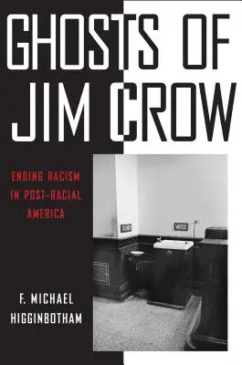 I fantasmi di Jim Crow: Porre fine al razzismo nell'America post-razziale - Ghosts of Jim Crow: Ending Racism in Post-Racial America
