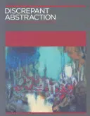 L'astrazione discreta - Annotare le storie dell'arte - Discrepant Abstraction - Annotating Art's Histories