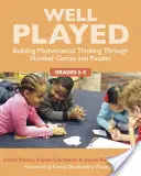 Giocare bene 3-5: Costruire il pensiero matematico attraverso i giochi numerici e i puzzle, classi 3-5 - Well Played 3-5: Building Mathematical Thinking Through Number Games and Puzzles, Grades 3-5