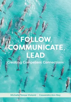 Seguire, comunicare, guidare: Creare connessioni competenti - Follow, Communicate, Lead: Creating Competent Connections