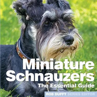 Schnauzer di piccola taglia: La guida essenziale - Miniture Schnauzers: The Essential Guide