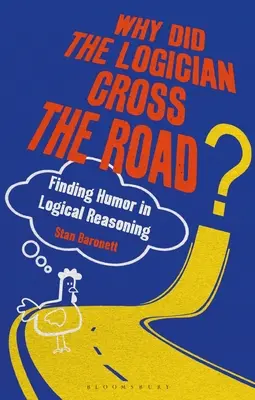 Perché il logico ha attraversato la strada? Trovare l'umorismo nel ragionamento logico - Why Did the Logician Cross the Road?: Finding Humor in Logical Reasoning