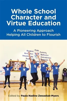 Educazione al carattere e alla virtù in tutta la scuola: Un approccio pionieristico per aiutare tutti i bambini a prosperare - Whole School Character and Virtue Education: A Pioneering Approach Helping All Children to Flourish