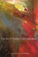 L'arte della comunicazione positiva: teoria e pratica - The Art of Positive Communication; Theory and Practice