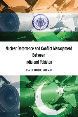 Deterrenza nucleare e gestione dei conflitti tra India e Pakistan - Nuclear Deterrence and Conflict Management Between India and Pakistan