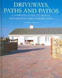 Vialetti, sentieri e patii: Guida completa alla progettazione, alla gestione e alla costruzione - Driveways, Paths and Patios: A Complete Guide to Design, Management and Construction