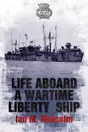 Vita a bordo di una nave della libertà in tempo di guerra - Life Aboard a Wartime Liberty Ship