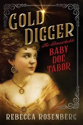 Il cercatore d'oro: Il notevole bambino Doe Tabor - Gold Digger: The Remarkable Baby Doe Tabor