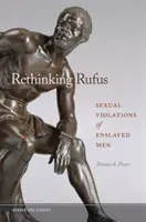 Ripensare Rufus: le violazioni sessuali degli uomini schiavi - Rethinking Rufus: Sexual Violations of Enslaved Men