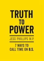 Verità al potere - (Edizione regalo) 7 modi per dire basta alle stronzate. - Truth to Power - (Gift Edition) 7 Ways to Call Time on B.S.