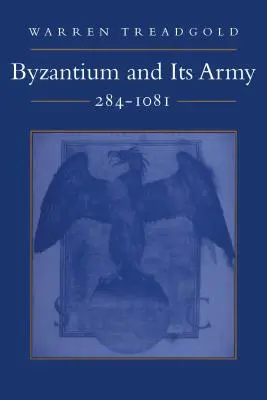 Bisanzio e il suo esercito, 284-1081 - Byzantium and Its Army, 284-1081
