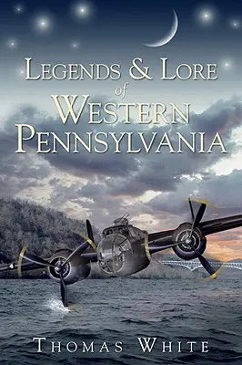 Leggende e storie della Pennsylvania occidentale - Legends & Lore of Western Pennsylvania