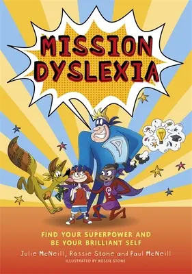 Missione dislessia: Trova il tuo superpotere e sii brillante - Mission Dyslexia: Find Your Superpower and Be Your Brilliant Self